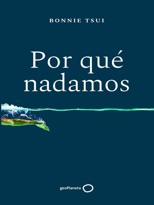 Title details for Por qué nadamos by Bonnie Tsui - Available